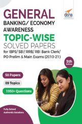 General/ Banking/ Economy Awareness Topic-wise Solved Papers for IBPS/ SBI/ RRB/ RBI Bank Clerk/ PO Prelim & Main Exams (2010-21) 5th Edition General/ Banking/ Economy Awareness Topic-wise Solved Papers for IBPS/ SBI/ RRB/ RBI Bank Clerk/ PO Prelim & Main Exams (2010-21) 5th Edition