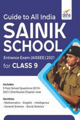 Guide To Class 9 All India Sainik School Entrance Exam (AISSEE) 2021 With 2 Practice Sets Guide To Class 9 All India Sainik School Entrance Exam (AISSEE) 2021 With 2 Practice Sets