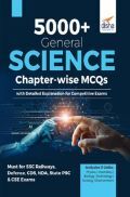 5000+ General Science Chapter-Wise MCQs With Detailed Explanations For Competitive Exams 5000+ General Science Chapter-Wise MCQs With Detailed Explanations For Competitive Exams