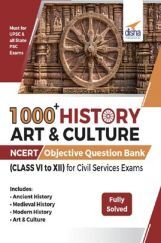 1000+ History Art & Culture NCERT Objective Question Bank (Class VI to XII) For Civil Services Exams 1000+ History Art & Culture NCERT Objective Question Bank (Class VI to XII) For Civil Services Exams