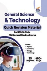 General Science & Technology Quick Revision Material For UPSC & State PSC General Studies Exams General Science & Technology Quick Revision Material For UPSC & State PSC General Studies Exams