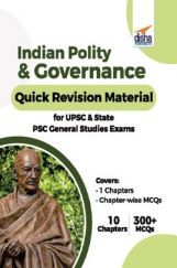 Indian Polity & Governance Quick Revision Material For UPSC & State PSC General Studies Exams Indian Polity & Governance Quick Revision Material For UPSC & State PSC General Studies Exams