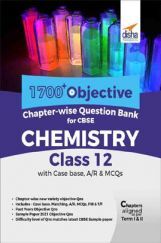 1700+ Objective Chapter-Wise Question Bank For CBSE Chemistry Class 12 With Case Base, A/R & MCQs 1700+ Objective Chapter-Wise Question Bank For CBSE Chemistry Class 12 With Case Base, A/R & MCQs
