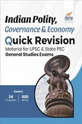 Indian Polity, Governance & Economy Quick Revision Material For UPSC & State PSC General Studies Exams Indian Polity, Governance & Economy Quick Revision Material For UPSC & State PSC General Studies Exams