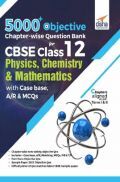 5000+ Objective Chapter-Wise Question Bank For CBSE Class 12 Physics, Chemistry & Mathematics With Case Base, A/R & MCQs 5000+ Objective Chapter-Wise Question Bank For CBSE Class 12 Physics, Chemistry & Mathematics With Case Base, A/R & MCQs
