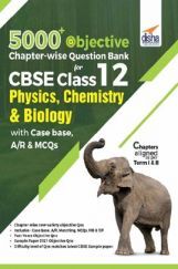 5000+ Objective Chapter-Wise Question Bank For CBSE Class 12 Physics, Chemistry & Biology With Class 12 5000+ Objective Chapter-Wise Question Bank For CBSE Class 12 Physics, Chemistry & Biology With Class 12