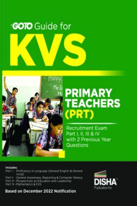 Go To Guide for KVS Primary Teachers (PRT) Recruitment Exam Part I, II, III & IV with 2 Previous Year Questions