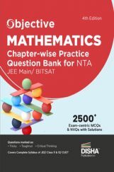 Objective Mathematics Chapter-wise Practice Question Bank for NTA JEE Main/ BITSAT 4th Edition Objective Mathematics Chapter-wise Practice Question Bank for NTA JEE Main/ BITSAT 4th Edition