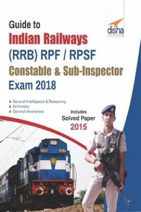 Guide to Indian Railways (RRB) RPF/ RPSF Constable & Sub-Inspector Exam 2018