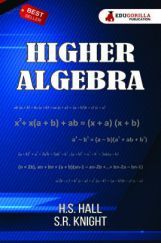 Higher Algebra by H.S. Hall & S.R. Knight Higher Algebra by H.S. Hall & S.R. Knight