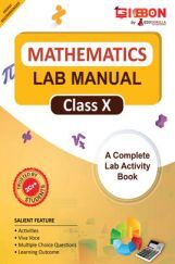 Mathematics Lab Manual Class X | According to the latest CBSE syllabus and other State Boards following the CBSE curriculum Mathematics Lab Manual Class X | According to the latest CBSE syllabus and other State Boards following the CBSE curriculum