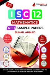 ISC Class XII - Mathematics Sample Paper Book | 12 +1 Sample Paper | According to the latest syllabus prescribed by CISCE ISC Class XII - Mathematics Sample Paper Book | 12 +1 Sample Paper | According to the latest syllabus prescribed by CISCE