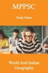 MPPSC Study Notes World And Indian Geography MPPSC Study Notes World And Indian Geography