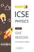 Exam18 ICSE Physics Give Reason Guide For Class 9 - Strengthen Your concepts Exam18 ICSE Physics Give Reason Guide For Class 9 - Strengthen Your concepts