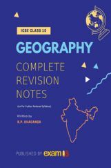 Exam18 ICSE Class 10: Complete Revision Notes For Geography Exam18 ICSE Class 10: Complete Revision Notes For Geography