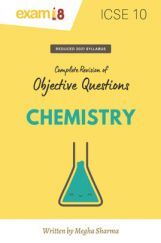 Exam18 Objective Revisions In Chemistry For ICSE Class 10 Exam18 Objective Revisions In Chemistry For ICSE Class 10