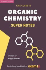 Exam18 Organic Chemistry Super Notes ICSE Class 10 Exam18 Organic Chemistry Super Notes ICSE Class 10