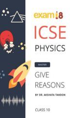 Exam18 Master Physics Give Reason ICSE Class 10 Exam18 Master Physics Give Reason ICSE Class 10