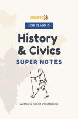 Exam18 ICSE History And Civics Revision Notes For Class 10 Exam18 ICSE History And Civics Revision Notes For Class 10