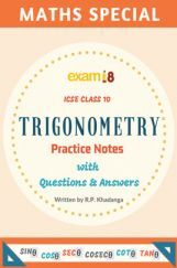 Exam18 ICSE Maths Trigonometry Practice Notes For Class 10 Exam18 ICSE Maths Trigonometry Practice Notes For Class 10
