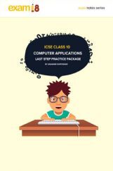 Exam18 Last Step Practice Book For Computer Applications In ICSE Class 10 Exam18 Last Step Practice Book For Computer Applications In ICSE Class 10