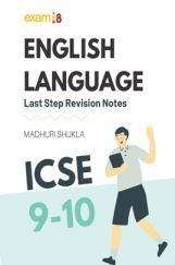 Exam18 ICSE Class 9 & 10 English Language Last Step Revision Notes Exam18 ICSE Class 9 & 10 English Language Last Step Revision Notes