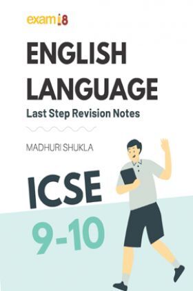 Exam18 ICSE Class 9 & 10 English Language Last Step Revision Notes