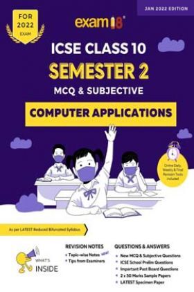 Exam18 ICSE Computer Applications Semester 2 Class 10, MCQ & Subjective Revision Book, March 2022 Exams