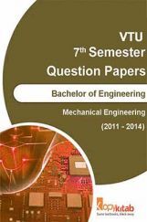 VTU QUESTION PAPERS 7th Semester Mechanical Engineering 2011-2014 VTU QUESTION PAPERS 7th Semester Mechanical Engineering 2011-2014