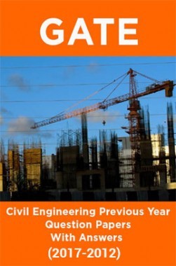 GATE Civil Engineering Previous Year Question Papers With Answers (2017-2012) GATE Civil Engineering Previous Year Question Papers With Answers (2017-2012)