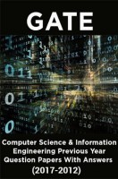 GATE Computer Science & Information Technology Previous Year Question Papers With Answers (2017-2012) GATE Computer Science & Information Technology Previous Year Question Papers With Answers (2017-2012)