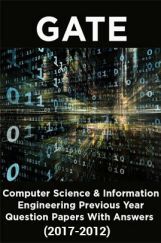 GATE Computer Science & Information Technology Previous Year Question Papers With Answers (2017-2012) GATE Computer Science & Information Technology Previous Year Question Papers With Answers (2017-2012)
