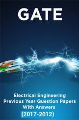 GATE Electrical Engineering Previous Year Question Papers With Answers (2017-2012) GATE Electrical Engineering Previous Year Question Papers With Answers (2017-2012)