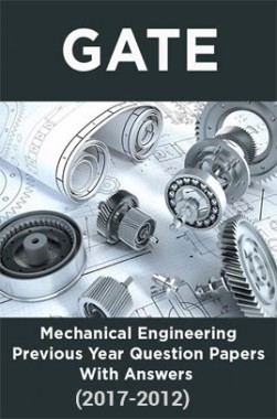 GATE Mechanical Engineering Previous Year Question Papers With Answers (2017-2012) GATE Mechanical Engineering Previous Year Question Papers With Answers (2017-2012)