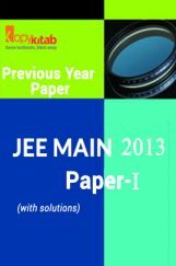 JEE MAIN QUESTION PAPERS PAPER 1 WITH SOLUTIONS 2013 JEE MAIN QUESTION PAPERS PAPER 1 WITH SOLUTIONS 2013