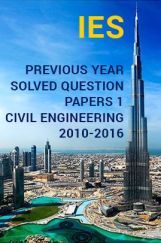 IES Previous Year Solved Question Papers 1 Civil Engineering 2016-2010 IES Previous Year Solved Question Papers 1 Civil Engineering 2016-2010