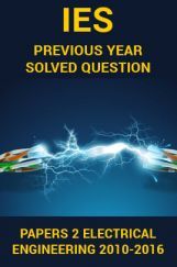 IES Previous Year Solved Question Papers 2 Electrical Engineering 2016-2010 IES Previous Year Solved Question Papers 2 Electrical Engineering 2016-2010
