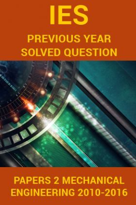 IES Previous Year Solved Question Papers 2 Mechanical Engineering 2016-2010