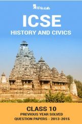 ICSE Previous Year Solved Question Papers For Class 10 History And Civics 2013-2015 ICSE Previous Year Solved Question Papers For Class 10 History And Civics 2013-2015