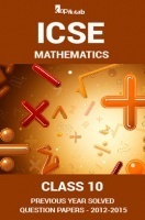 ICSE Previous Year Solved Question Papers For Class 10 Mathematics 2012-2015 ICSE Previous Year Solved Question Papers For Class 10 Mathematics 2012-2015