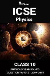 ICSE Previous Year Solved Question Papers For Class 10 Physics 2007-2015 ICSE Previous Year Solved Question Papers For Class 10 Physics 2007-2015