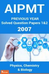AIPMT Previous Year Solved Question Papers I And II 2007 AIPMT Previous Year Solved Question Papers I And II 2007