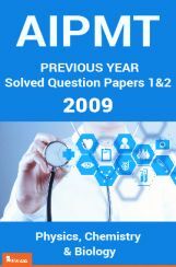 AIPMT Previous Year Solved Question Papers I And II 2009 AIPMT Previous Year Solved Question Papers I And II 2009