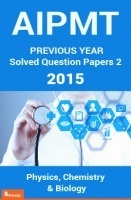 AIPMT Previous Year Solved Question Papers I 2015 AIPMT Previous Year Solved Question Papers I 2015
