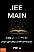 JEE MAIN Previous Year Solved Question Papers 2014 JEE MAIN Previous Year Solved Question Papers 2014