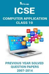 ICSE Previous Year Solved Question Papers For Class 10 Computer Application 2007-2014 ICSE Previous Year Solved Question Papers For Class 10 Computer Application 2007-2014