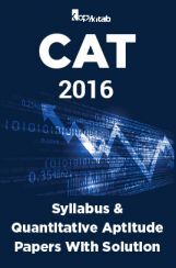 CAT 2016 Syllabus And Quantitative Aptitude Papers With Solutions CAT 2016 Syllabus And Quantitative Aptitude Papers With Solutions