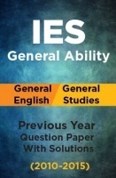 IES Previous Year Solved Question Papers For General Ability And General English 2010-2015 IES Previous Year Solved Question Papers For General Ability And General English 2010-2015