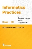 Informatics Practices Study Material for Class XII Informatics Practices Study Material for Class XII
