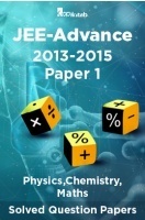 JEE-Advance Solved Question Papers - Paper 1 (Physics,Chemistry,Maths) 2013-2015 JEE-Advance Solved Question Papers - Paper 1 (Physics,Chemistry,Maths) 2013-2015